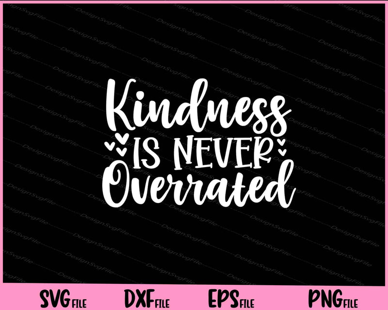 Kindness Is Never Overrated Svg Cutting Printable Files  - Premium Cutting Files in SVG, PNG & EPS Formats - Premium SVG Cutting Files for Crafts