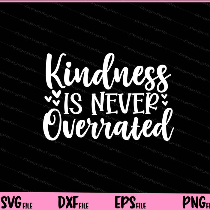Kindness Is Never Overrated Svg Cutting Printable Files  - Premium Cutting Files in SVG, PNG & EPS Formats - Premium SVG Cutting Files for Crafts