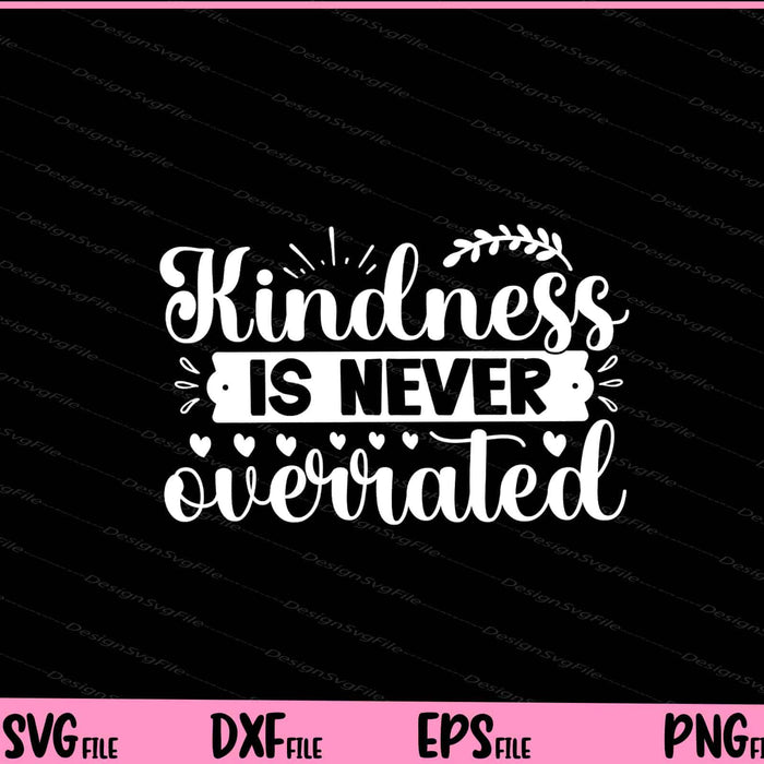 Kindness Is Never Overrated Svg Cutting Printable Files  - Premium Cutting Files in SVG, PNG & EPS Formats - Premium SVG Cutting Files for Crafts