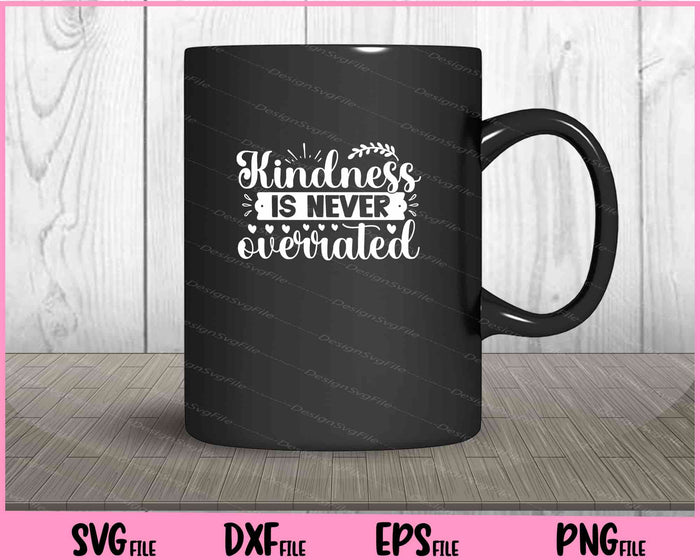 Kindness Is Never Overrated Svg Cutting Printable Files  - Premium Cutting Files in SVG, PNG & EPS Formats - Premium SVG Cutting Files for Crafts