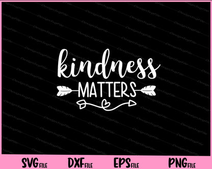 Kindness Matters Svg Cutting Printable Files  - Premium Cutting Files in SVG, PNG & EPS Formats - Premium SVG Cutting Files for Crafts