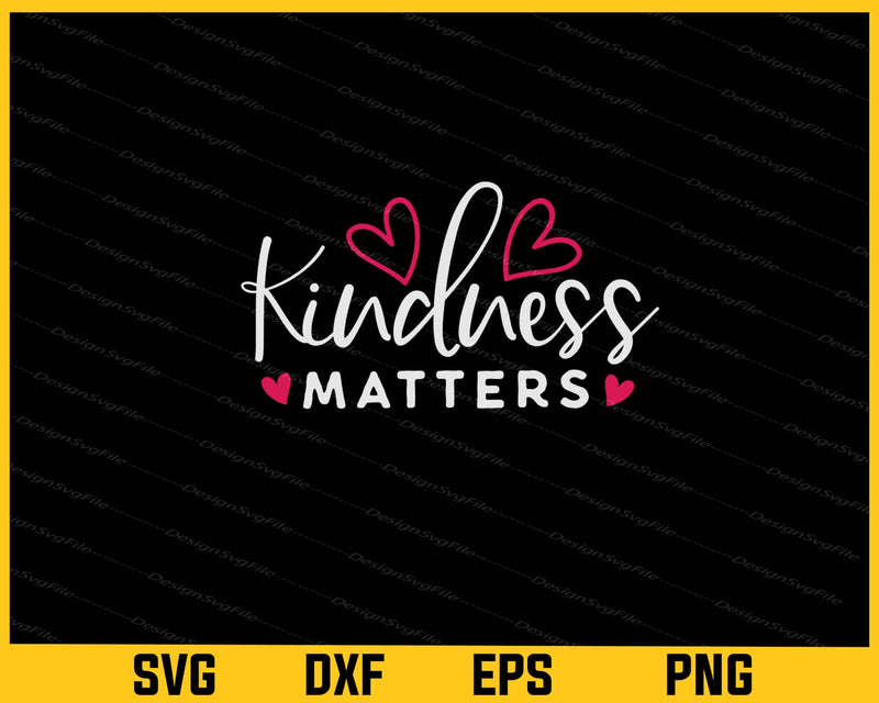 Kindness Matters Svg Cutting Printable File  - Premium Cutting Files in SVG, PNG & EPS Formats - Premium SVG Cutting Files for Crafts