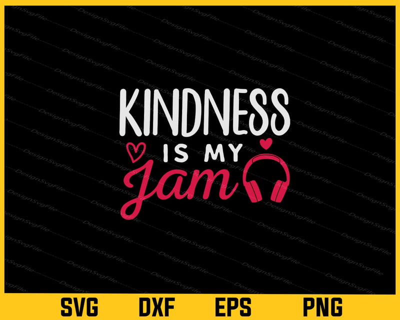 Kindness is my Jam Svg Cutting Printable File  - Premium Cutting Files in SVG, PNG & EPS Formats - Premium SVG Cutting Files for Crafts