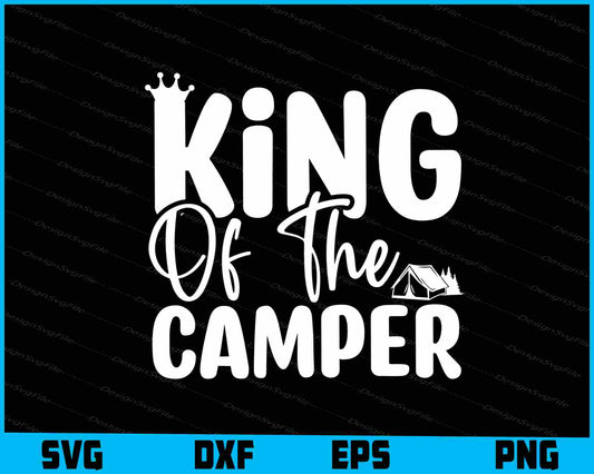 King Of The Camper SVG PNG Cutting Files  - Premium Cutting Files in SVG, PNG & EPS Formats - Premium SVG Cutting Files for Crafts