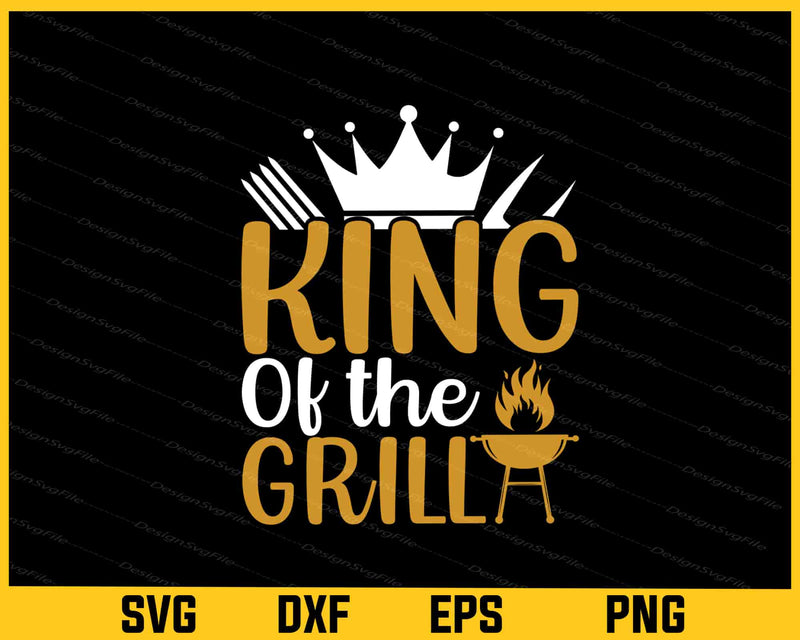 King Of The Grill Svg Cutting Printable File
