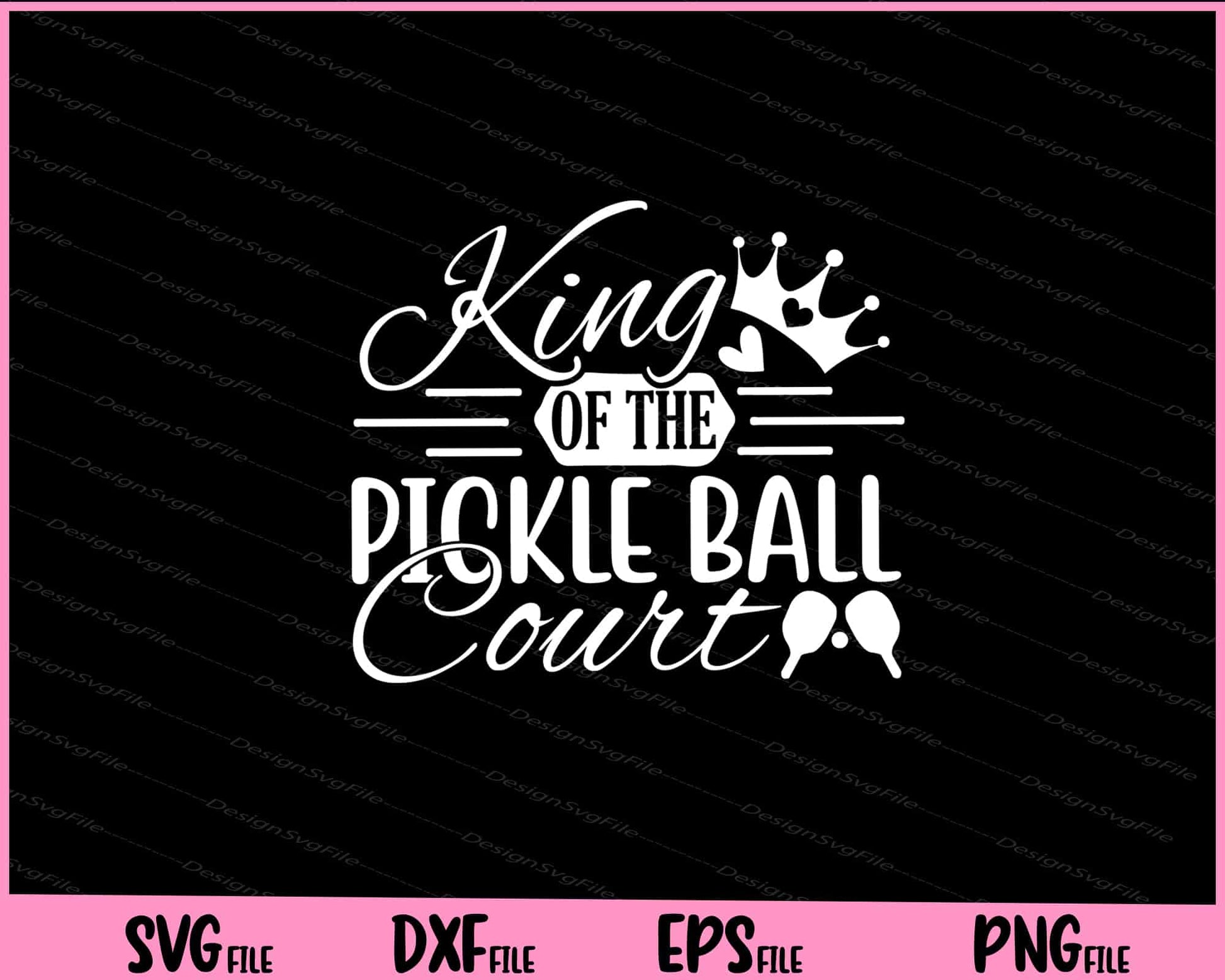 King Of The Pickle Ball Court Svg Cutting Printable Files  - Premium Cutting Files in SVG, PNG & EPS Formats - Premium SVG Cutting Files for Crafts