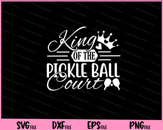 King Of The Pickle Ball Court Svg Cutting Printable Files  - Premium Cutting Files in SVG, PNG & EPS Formats - Premium SVG Cutting Files for Crafts