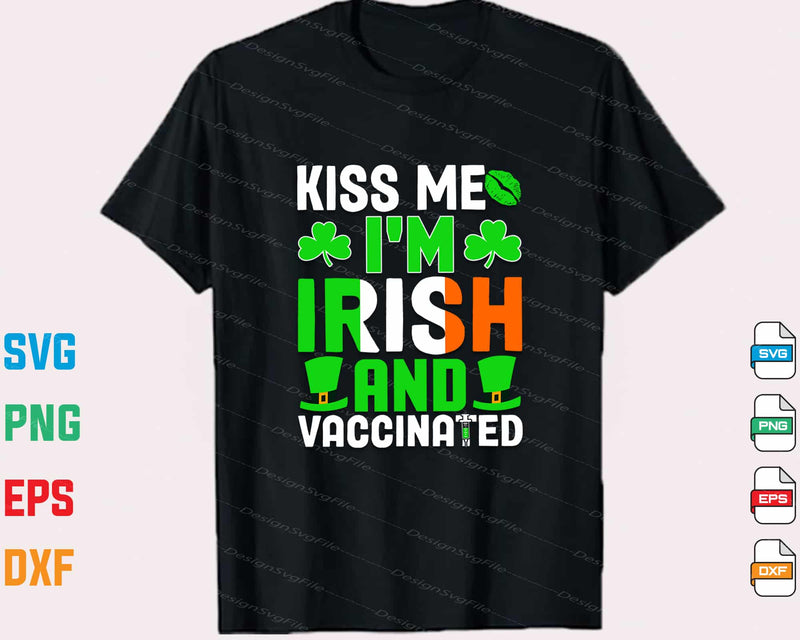 Kiss Me I’m Irish And vaccinated St-patricks Day Svg Cutting Printable File