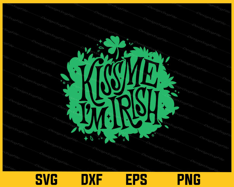 Kiss Me I’m Irish St Patricks Holiday Svg Cutting Printable File