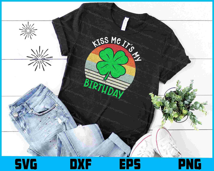 Kiss Me It’s My Birthday St-patrick’s Day SVG