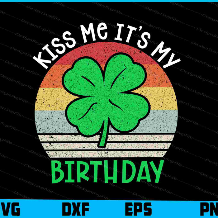 Kiss Me It’s My Birthday St-patrick’s Day SVG