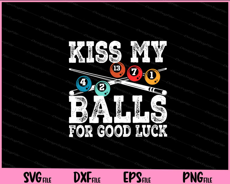 Kiss My Balls For Good Luck Svg Cutting Printable File  - Premium Cutting Files in SVG, PNG & EPS Formats - Premium SVG Cutting Files for Crafts