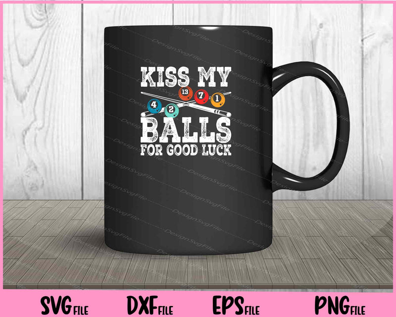 Kiss My Balls For Good Luck mug