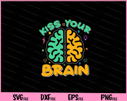 Kiss Your Brain Svg Cutting Printable Files  - Premium Cutting Files in SVG, PNG & EPS Formats - Premium SVG Cutting Files for Crafts