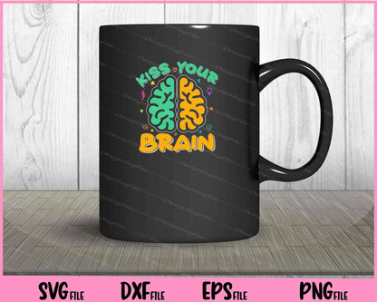 Kiss Your Brain Svg Cutting Printable Files  - Premium Cutting Files in SVG, PNG & EPS Formats - Premium SVG Cutting Files for Crafts