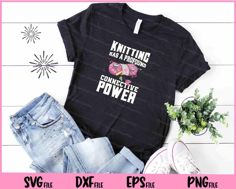 Knitting has a profound connective power Svg Cutting Printable Files  - Premium Cutting Files in SVG, PNG & EPS Formats - Premium SVG Cutting Files for Crafts