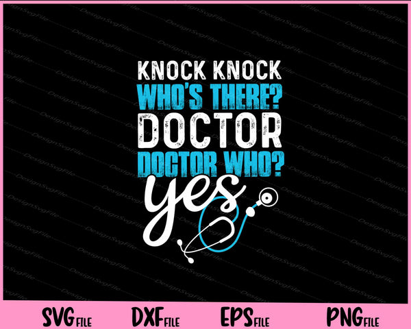 Knock Knock. Whos There Doctor svg
