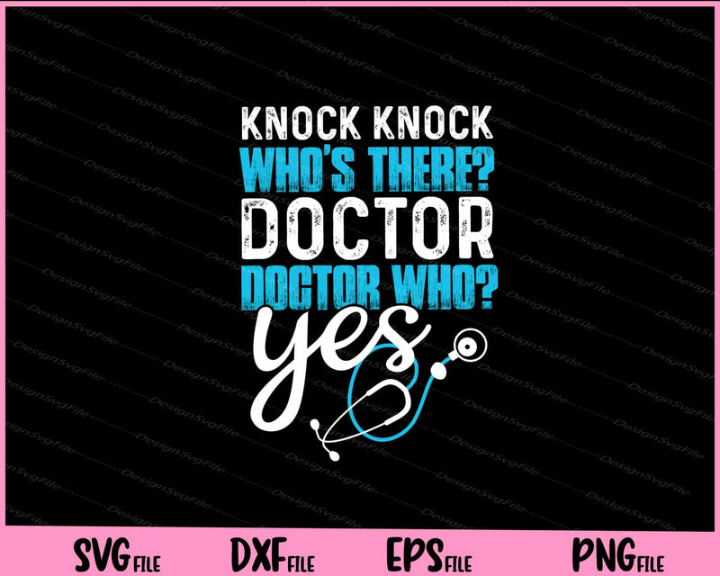 Knock Knock. Whos There Doctor Svg Cutting Printable File  - Premium Cutting Files in SVG, PNG & EPS Formats - Premium SVG Cutting Files for Crafts