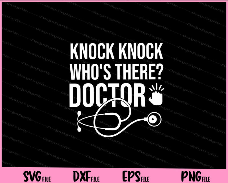 Knock knock who's there doctor Svg Cutting Printable File  - Premium Cutting Files in SVG, PNG & EPS Formats - Premium SVG Cutting Files for Crafts