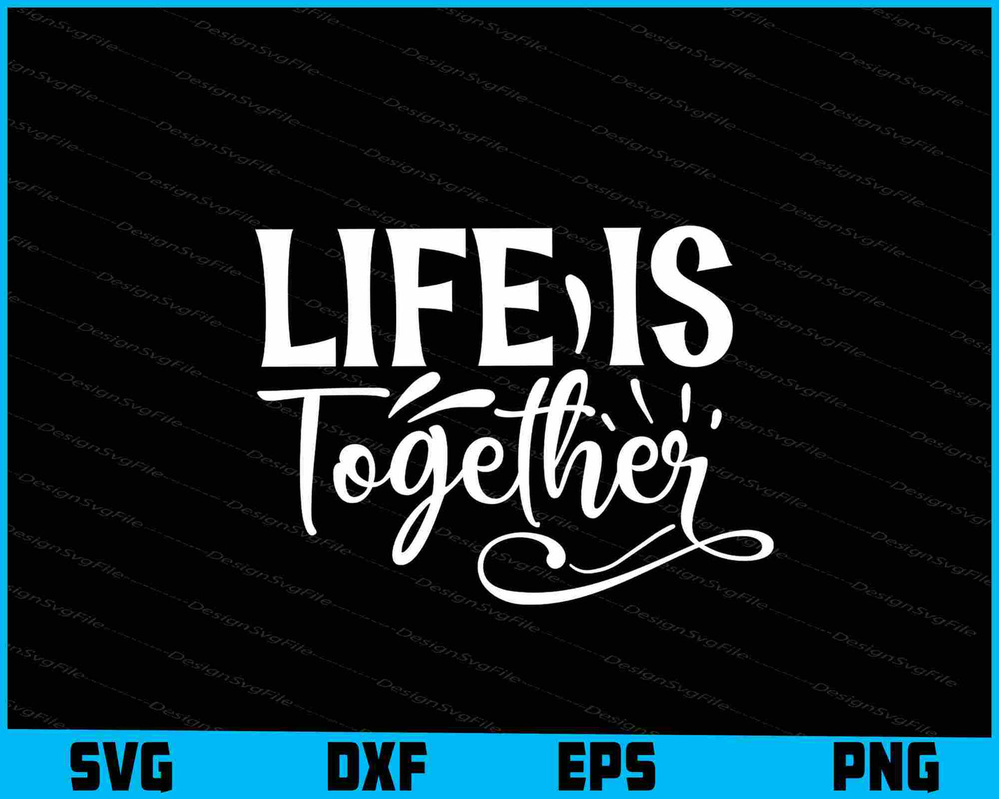 LIfe Is Together SVG Cutting Printable File