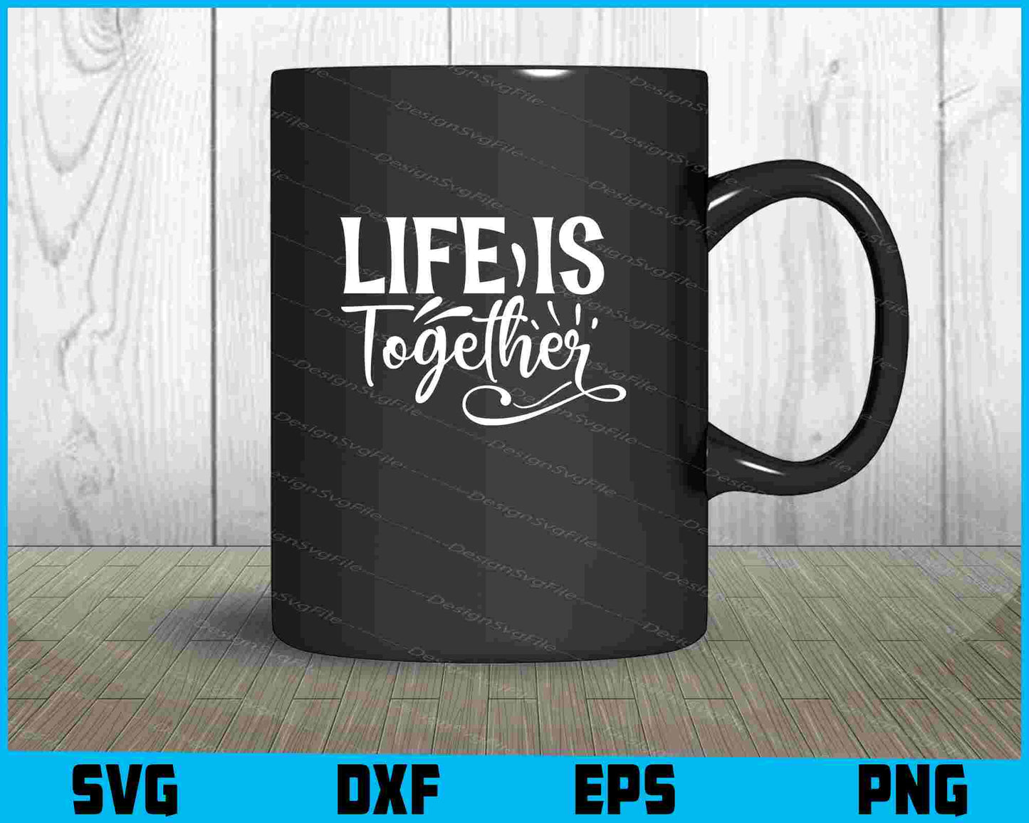 LIfe Is Together SVG Cutting Printable File