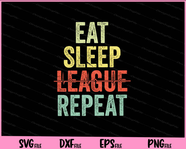 Eat Sleep League repeat Gaming Gamer svg