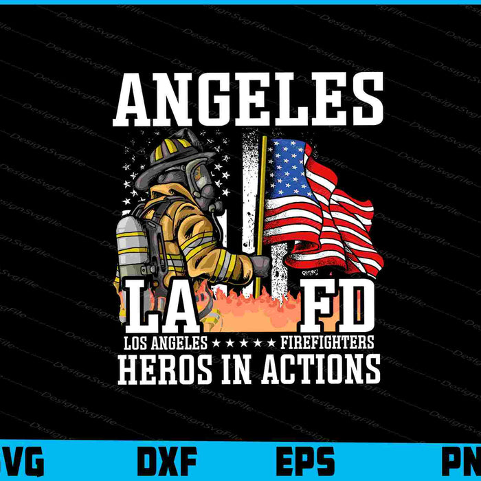 La Firefighters Los Angeles Heros In Actions SVG