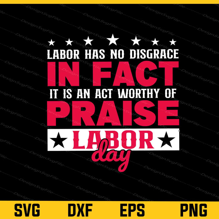 Labor Has No Disgrace In Fact Praise Labor Day Svg Cutting Printable File  - Premium Cutting Files in SVG, PNG & EPS Formats - Premium SVG Cutting Files for Crafts