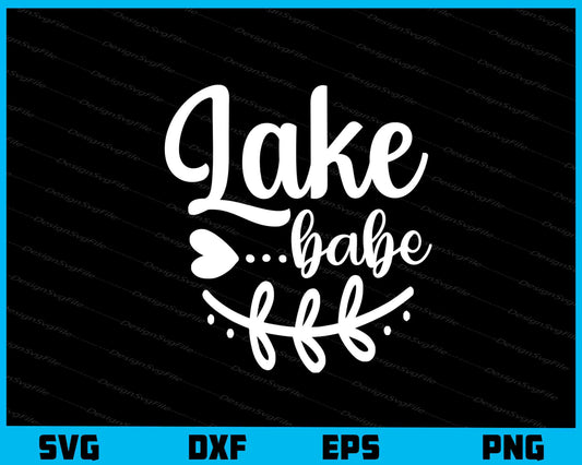 Lake Babe Svg Cutting Printable File  - Premium Cutting Files in SVG, PNG & EPS Formats - Premium SVG Cutting Files for Crafts