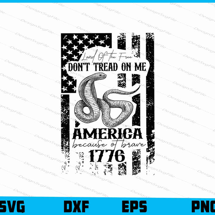 Land Of The Free Dont Tread On Me, America Because Of Brave, 1776 SVG