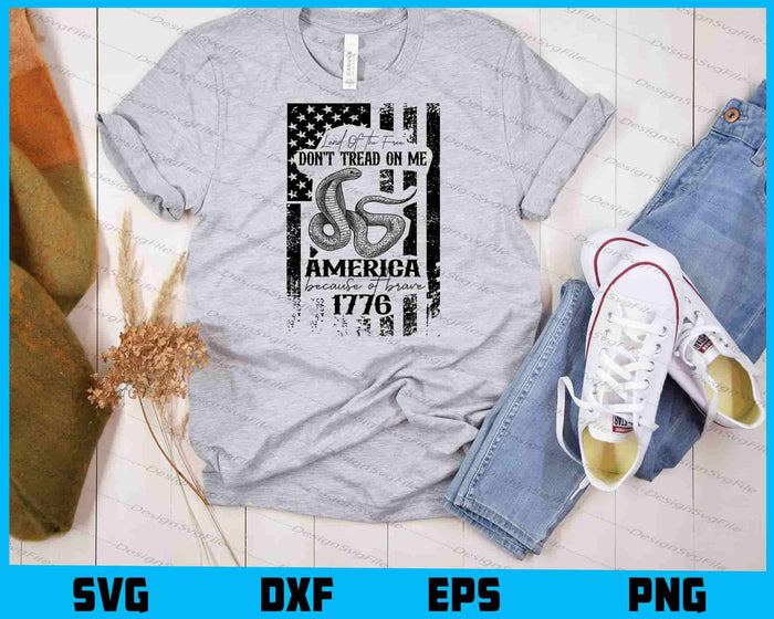 Land Of The Free Dont Tread On Me, America Because Of Brave, 1776 SVG