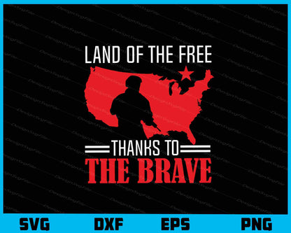 Land Of The Free Thanks To The Brave Svg Cutting Printable File  - Premium Cutting Files in SVG, PNG & EPS Formats - Premium SVG Cutting Files for Crafts