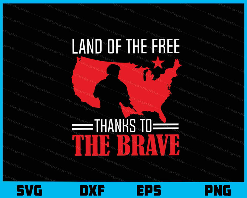 Land Of The Free Thanks To The Brave Svg Cutting Printable File  - Premium Cutting Files in SVG, PNG & EPS Formats - Premium SVG Cutting Files for Crafts