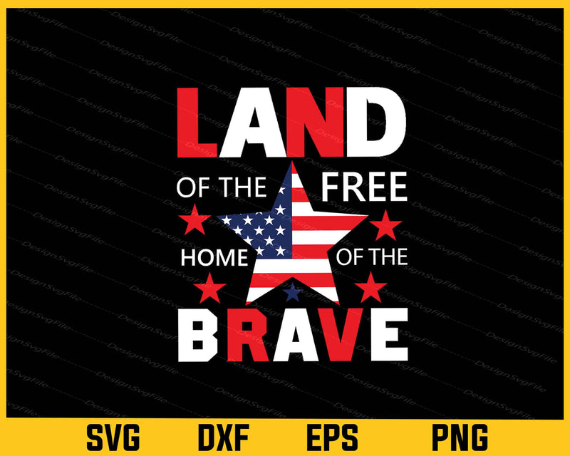 Land Of The Home Of The Brave 4th Of July Svg Cutting Printable File