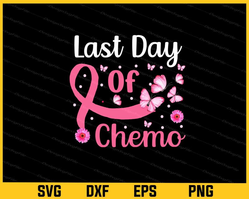 Last Day Of Chemo Svg Cutting Printable File