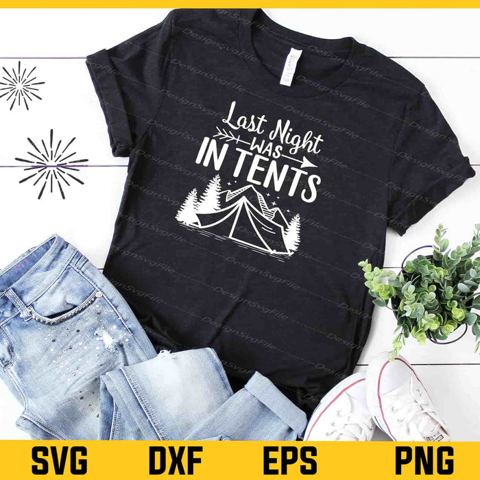 Last Night Was In Tents Camping Svg Cutting Printable File  - Premium Cutting Files in SVG, PNG & EPS Formats - Premium SVG Cutting Files for Crafts