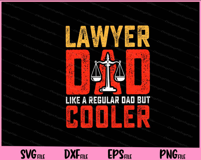 Lawyer Dad Like A Regular Dad But Cooler Father Day svg