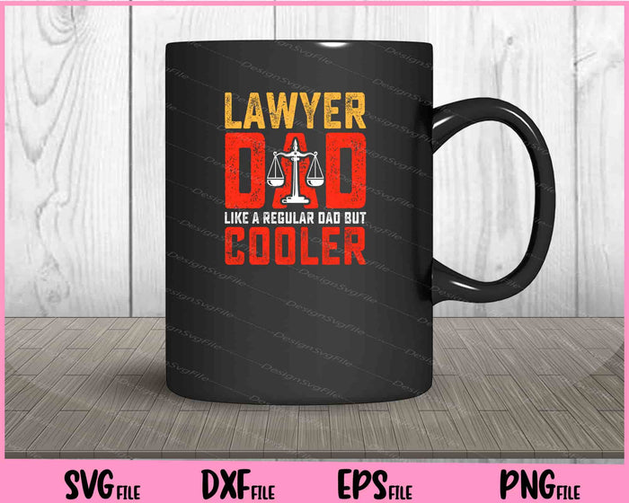 Lawyer Dad Like A Regular Dad But Cooler Father Day Svg Cutting Printable Files  - Premium Cutting Files in SVG, PNG & EPS Formats - Premium SVG Cutting Files for Crafts
