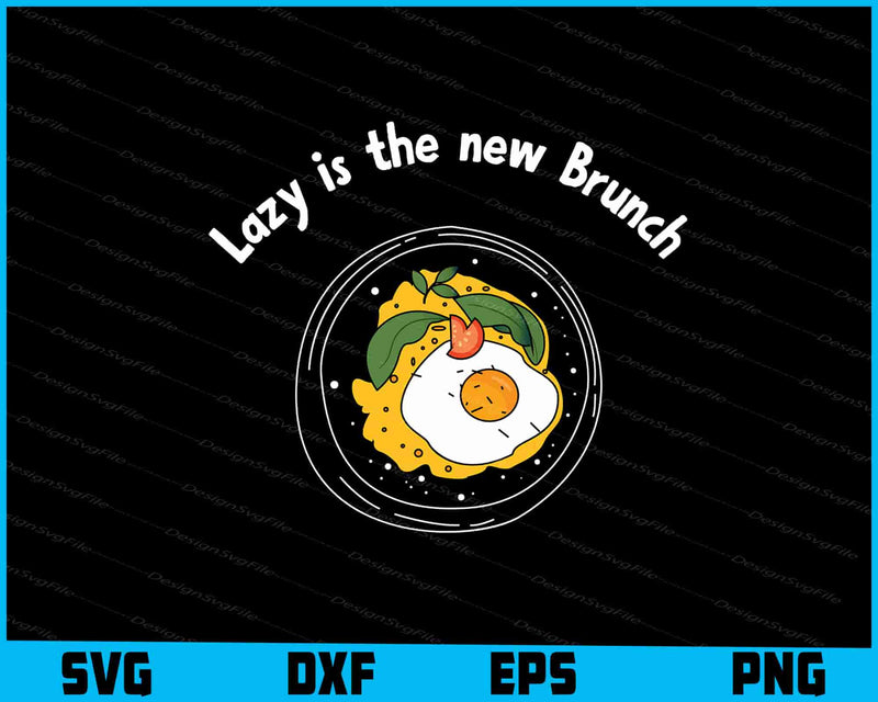 Lazy Is The New Brunch SVG