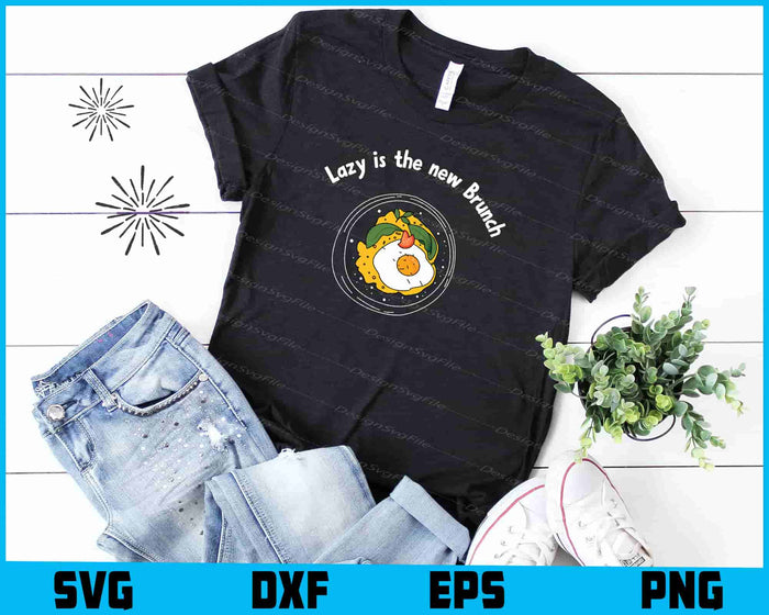 Lazy Is The New Brunch SVG