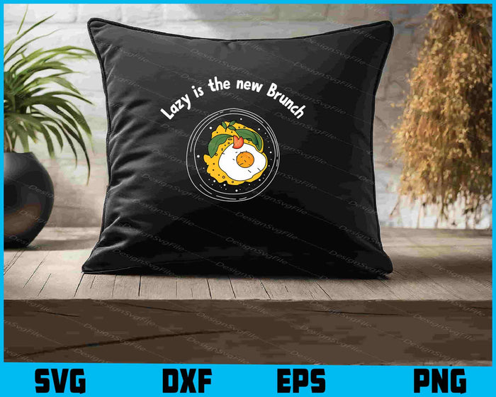 Lazy Is The New Brunch SVG