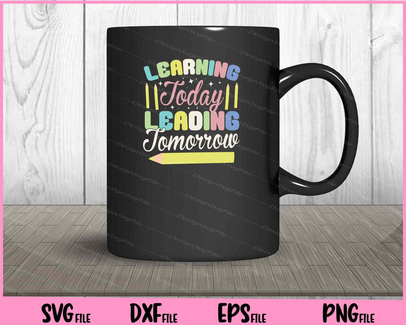 Learning Today Leading Tomorrow mug