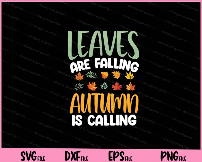 Leaves Are Falling Autumn Is Calling Svg Cutting Printable Files  - Premium Cutting Files in SVG, PNG & EPS Formats - Premium SVG Cutting Files for Crafts
