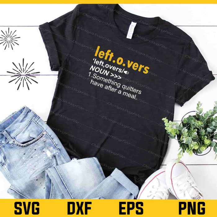 Leftovers Are For Quitters Svg Cutting Printable File  - Premium Cutting Files in SVG, PNG & EPS Formats - Premium SVG Cutting Files for Crafts