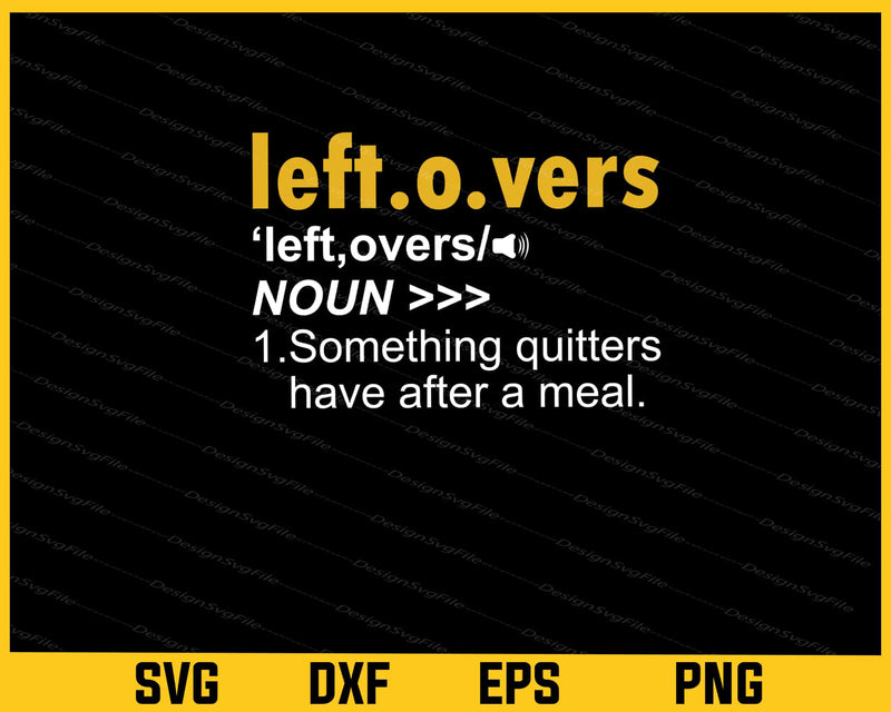 Leftovers Are For Quitters Svg Cutting Printable File  - Premium Cutting Files in SVG, PNG & EPS Formats - Premium SVG Cutting Files for Crafts