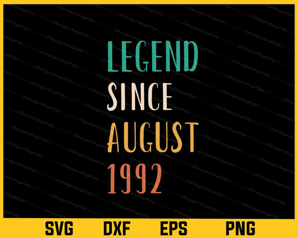 Legend Since August 1992 Svg Cutting Printable File