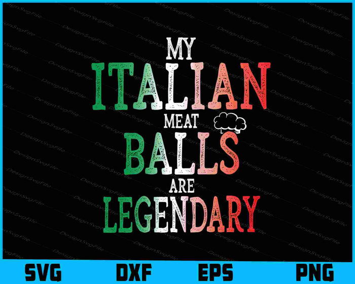 Legendary Italian Balls Shirt Cooks Chef Meatballs SVG