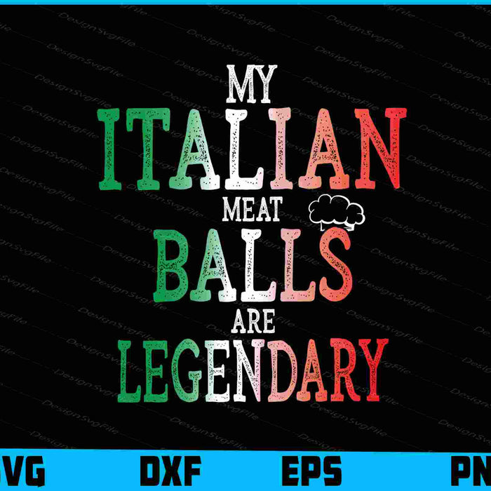 Legendary Italian Balls Shirt Cooks Chef Meatballs SVG