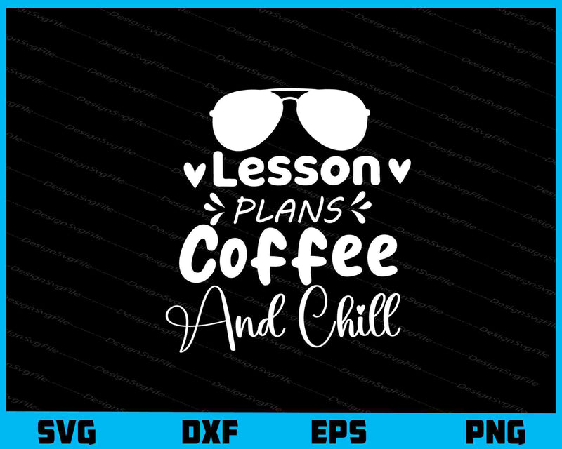 Lesson Plans, Coffee & Chill svg