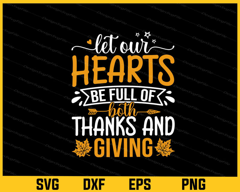 Let Our Hearts Be Full Both Thanksgiving Svg Cutting Printable File